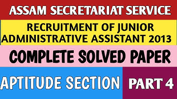 Assam Secretariat Service 2013 || Junior Administrative Assistant || Solved Paper || Part 4
