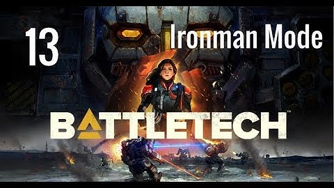 Prototype Flashpoint Part 3: BattleTech - Ironman Career - P13