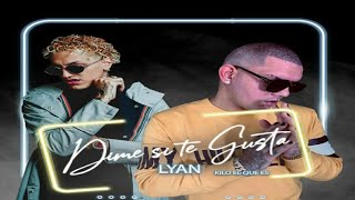 Dime Si Te Gusta - Lyan Ft Kilo El Que Es (Audio Oficial)