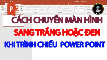 Cách chuyển sang màn hình màu trắng hoặc đen trong Powerpoint