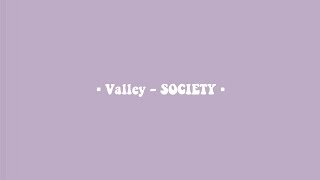 valley - SOCIETY (Lyrics) ??