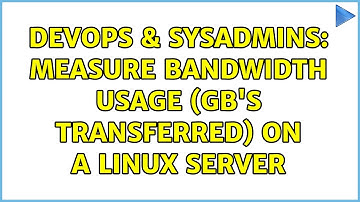 DevOps & SysAdmins: Measure bandwidth usage (GB