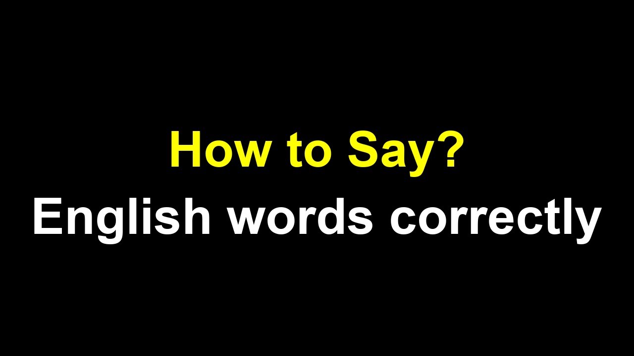 How to Pronounce English words correctly – Correct Pronunciation - YouTube