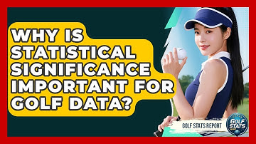 Why Is Statistical Significance Important For Golf Data? - Golf Stats Report