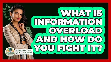 What Is Information Overload And How Do You Fight It? - Anecdotes in Quotation
