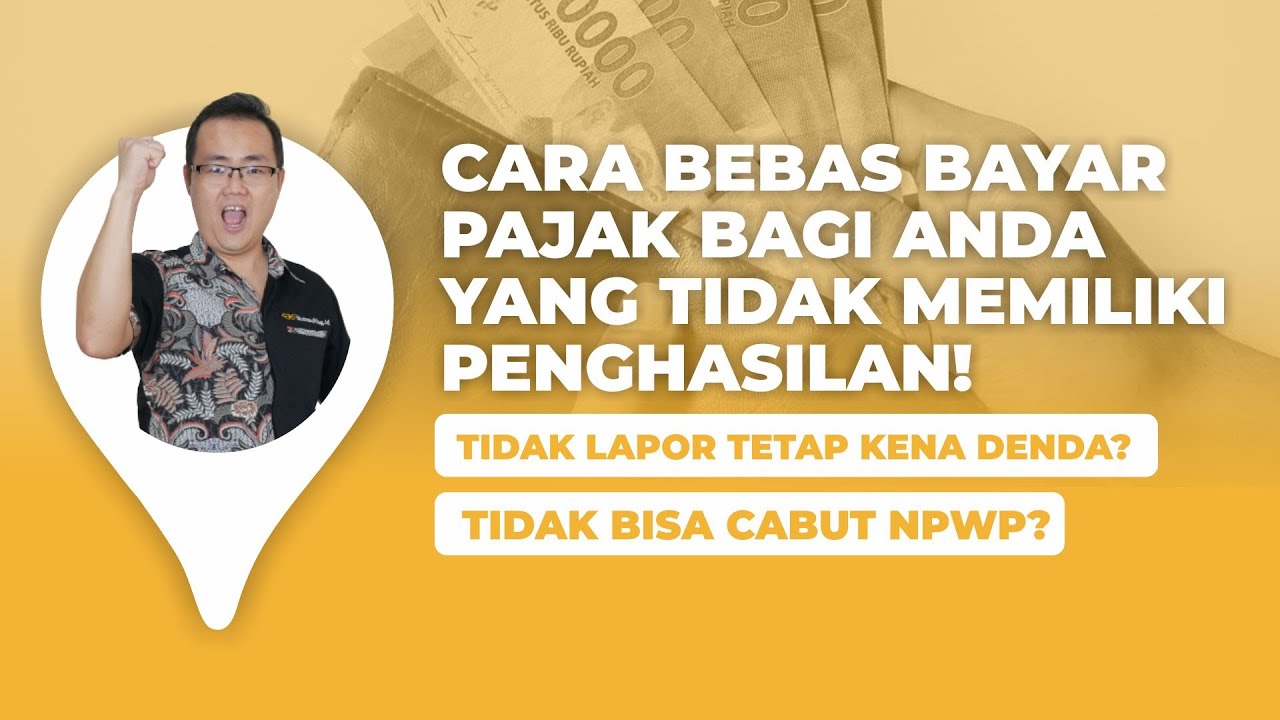 Punya NPWP Tetapi Tidak Memiliki Penghasilan? Bagaimana Solusinya Dari Perpajakannya?