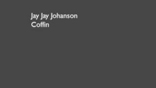 Jay Jay Johanson - Coffin