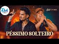 Humberto e Ronaldo - Péssimo Solteiro - TOP MUSIC OFICIAL