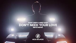 Mant Deep & Abee Sash - Don't Need Your Love (RIPOE Remix)