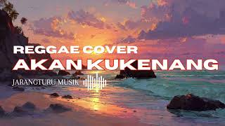 🎼 AKAN KUKENANG - IDGITAF – REGGAE COVER VERSION | Jarangturu Musik