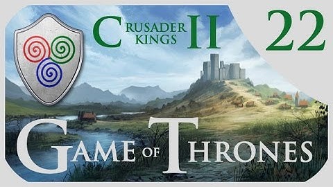Crusader Kings 2 Game of Thrones - Massey Roleplay #22