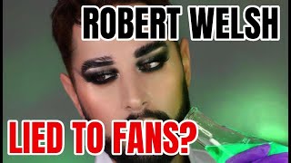 ROBERT WELSH LIED TO FANS?