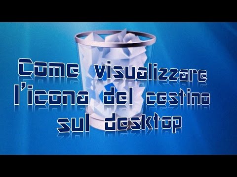 Video: Come Mettere Un Cestino Sul Desktop