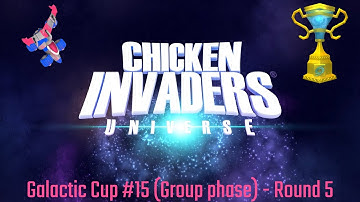 [Chicken Invaders Universe] Galactuc Cup #15 (Group phase), round 5