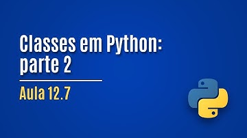 [Python] Aula 12.7 - Classes (parte 2)