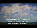 Painting Skies and Clouds 101:  How to AVOID One of the BIGGEST MISTAKES!