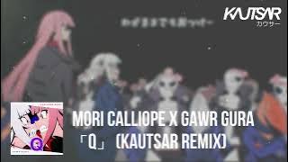 Download lagu Mori Calliope X Gawr Gura - Q (KAUTSAR Remix) [Happy Hardcore]