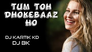 Tum Toh Dhokebaaz Ho ( Dance Mix ) - Unreleased Track | Dj Kartik KD & Dj BK Ichalkar | RMS