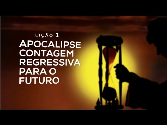 Bíblia Fácil Apocalipse - Lição 1: Apocalipse. Contagem Regressiva para o Futuro (15° Temporada)