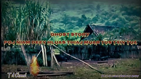 Ghost story - Poj niam deev hluas thiaj muab tus txiv tua 09-10-2022