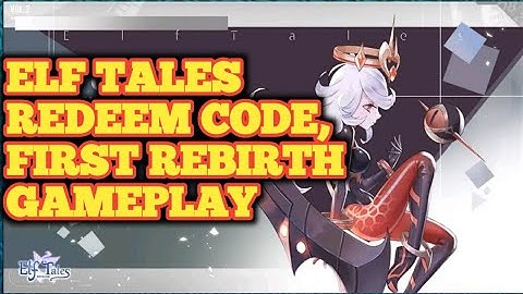 Elf Tales Redeem Code & Increase your CP through Rebirth (How to Guide) Gameplay for Android, iOS