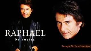 Video thumbnail of "Raphael - Aunque No Sea Conmigo"