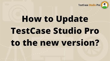 How to update TestCase Studio Pro to the latest version | Recorder Plugin