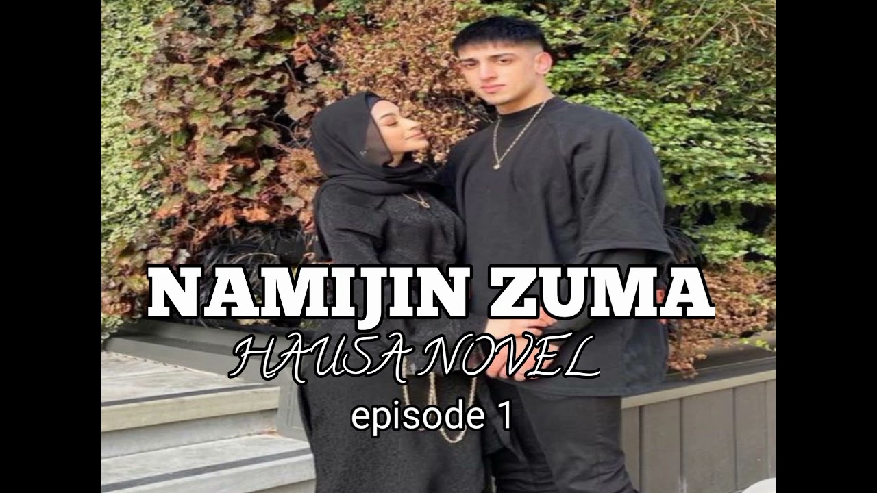 NAMIJIN ZUMA HAUSA NOVEL EPPISODE 1