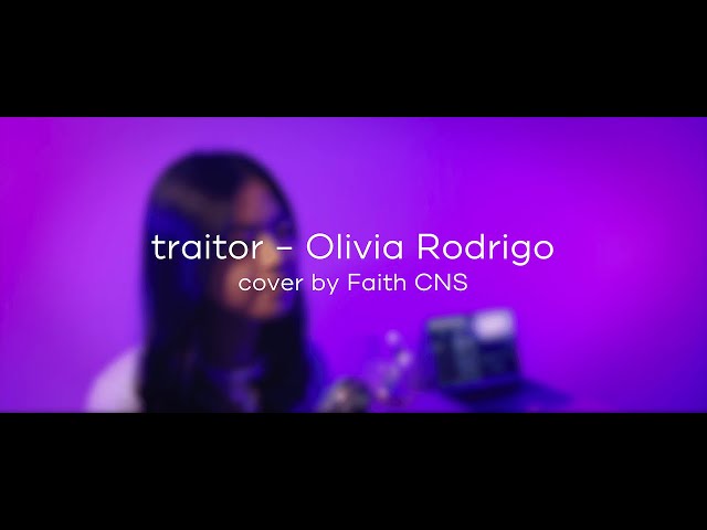 Traitor - Olivia Rodrigo | cover by Faith CNS class=