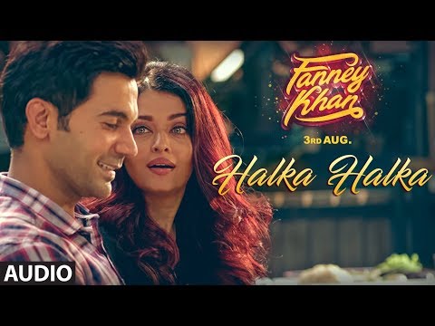 halka-halka-full-audio-song-|-fanney-khan-|-aishwarya-rai-bachchan-|-rajkummar-rao