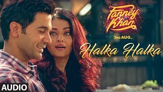Halka Halka Full Audio Song | FANNEY KHAN | Aishwarya Rai Bachchan | Rajkummar Rao chords