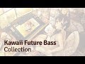 [ Kawaii Future Bass Collection Vol.3 ]