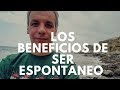 LOS BENEFICIOS DE SER ESPONTANEO | PEDRO LOUPA |
