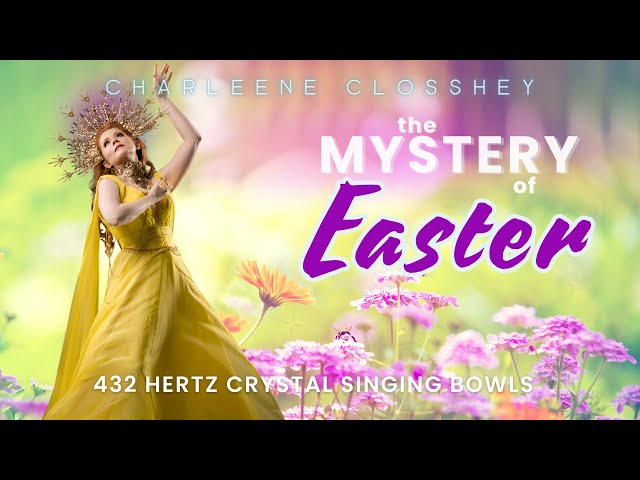 The Mystery of EASTER 🌷 with Crystal Singing Bowls (432 Hz)