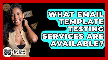 What Email Template Testing Services Are Available? - TheEmailToolbox.com