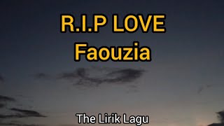 RIP, LOVE - Faouziah || Lirik Lagu