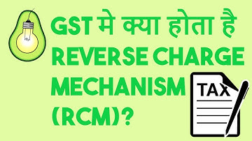 What is Reverse Charge Mechanism in GST? Full Easy Explanation Video in HINDI