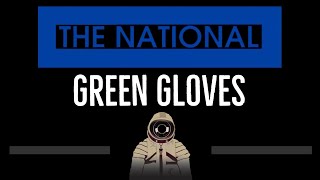 The National • Green Gloves (CC) 🎤 [Karaoke] [Instrumental Lyrics]