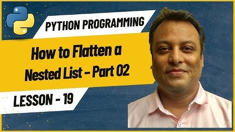 19 Flattening a Nested List - Part 02