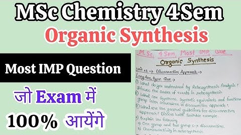 Most IMP Questions of Msc 4th Sem Organic Synthesis which will come 100% in the exam