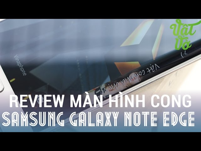 [Review dạo] Samsung Galaxy Note Edge màn hình cong có gì đặc biệt?
