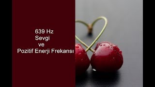 639 Hz  Sevgi ve Pozitif Enerji Frekansı