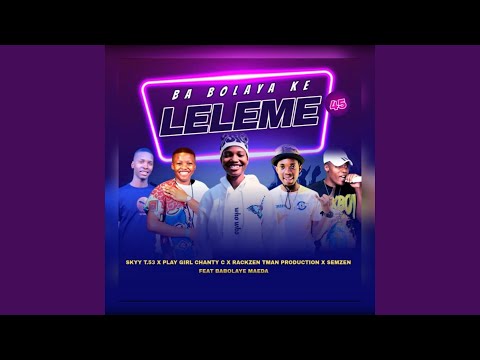 Ba Bolaya Ke Leleme (feat. Playgirl. Chanty, Semzen silent killer family, Rakzen & Babolaye maeda)