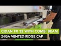 24ga Vented Ridge Cap On CIDAN FX32 Combi