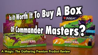 Is It Worth It To Buy A Box Of Commander Masters? A Magic: The Gathering Premium Product Review