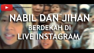 FULL Nabil Dan Jihan Berdekah - dekah di Live instagram