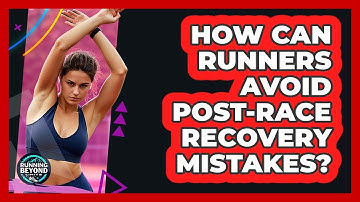 How Can Runners Avoid Post-race Recovery Mistakes? - Running Beyond Limits