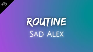 Routine ♪ Sad Alex