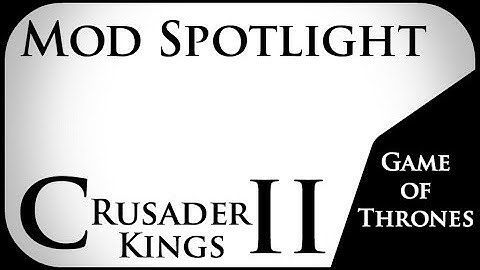Crusader Kings II - Mod Spotlight - Game of Thrones