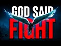 This Is The Time To Fight | God Is On Your Side (Inspirational & Motivational Sermon)